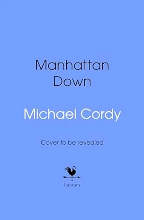 Manhattan Down: The compulsive new high-concept thriller from the author of The Messiah Code by Michael Cordy cover