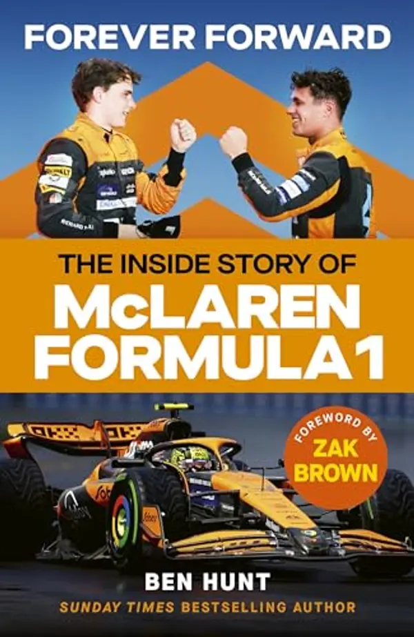 Forever Forward: The inside story of McLaren Formula 1 by Ben Hunt, Zak Brown cover