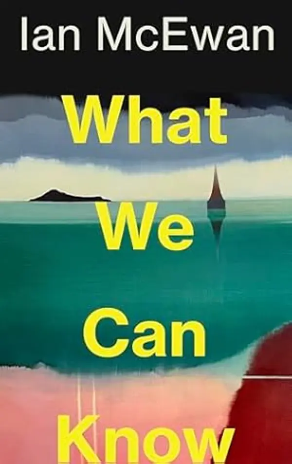 What We Can Know by Ian McEwan cover