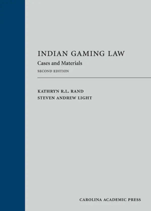 Indian Gaming Law: Cases and Materials, Second Edition by Kathryn R.L. Rand, Steven Andrew Light cover