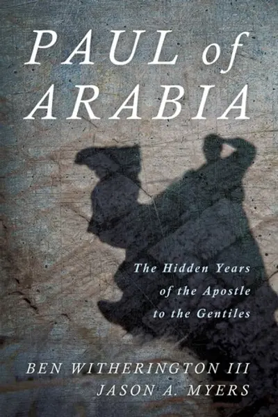 Paul of Arabia: The Hidden Years of the Apostle to the Gentiles book cover