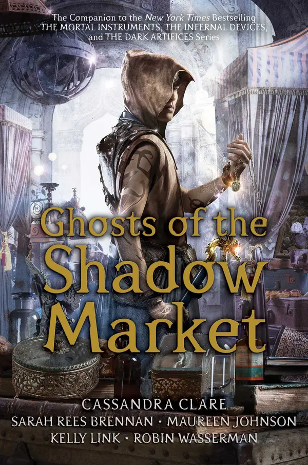 Ghosts of the Shadow Market by Cassandra Clare, Sarah Rees Brennan, Maureen Johnson, Kelly Link, Robin Wasserman cover