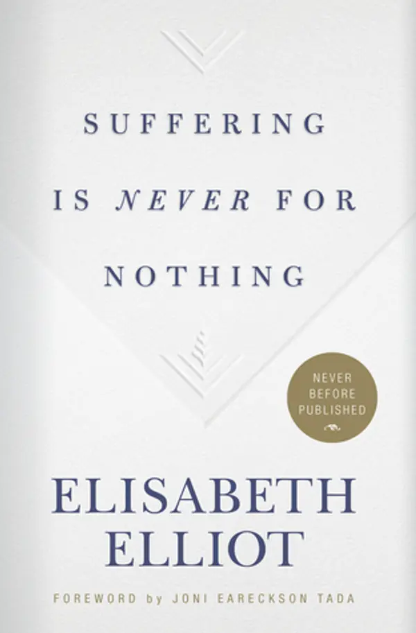 Suffering Is Never for Nothing by Elisabeth Elliot cover