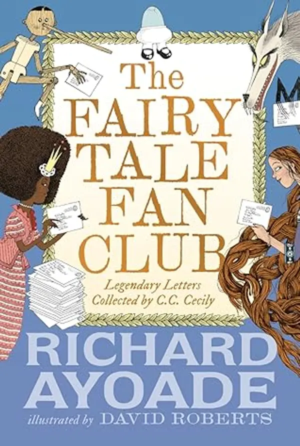 The Fairy Tale Fan Club: Legendary Letters collected by C.C. Cecily by Richard Ayoade cover