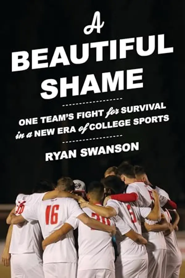 A Beautiful Shame: One Team's Fight for Survival in a New Era of College Sports by Ryan Swanson cover