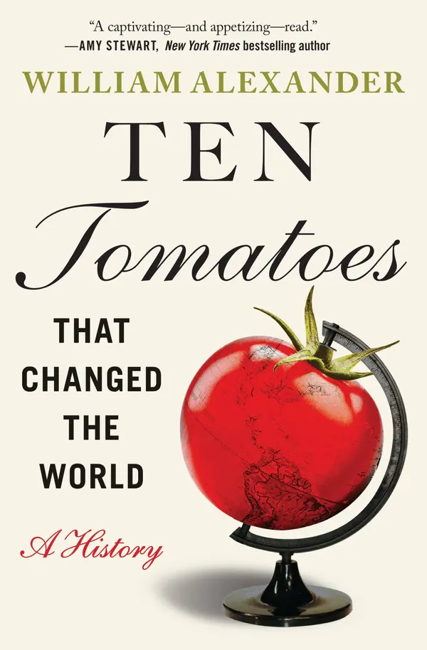 Ten Tomatoes that Changed the World by William Alexander cover