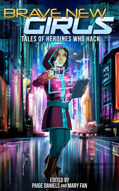 Brave New Girls: Tales of Heroines Who Hack book cover