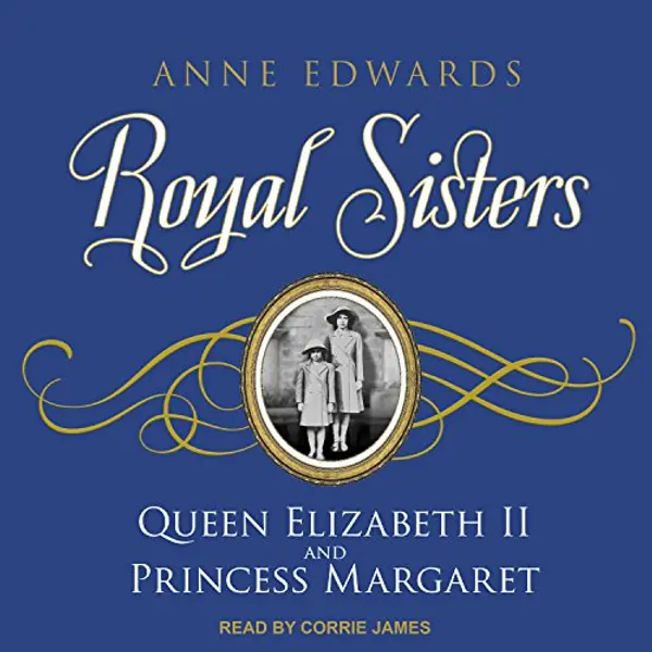 Royal Sisters: Queen Elizabeth Ii And Princess Margaret by Anne Edwards cover