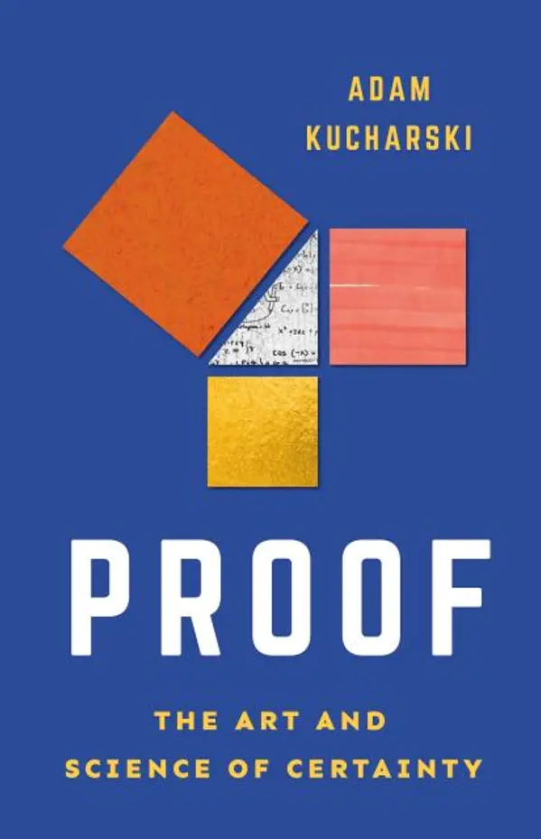 Proof: The Art and Science of Certainty by Adam Kucharski cover