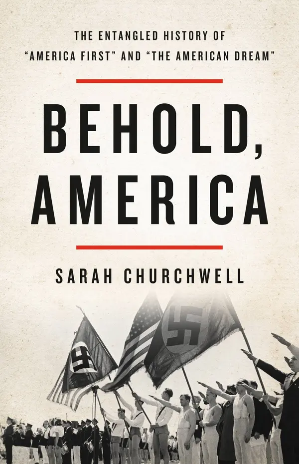 Behold, America by Sarah Churchwell cover