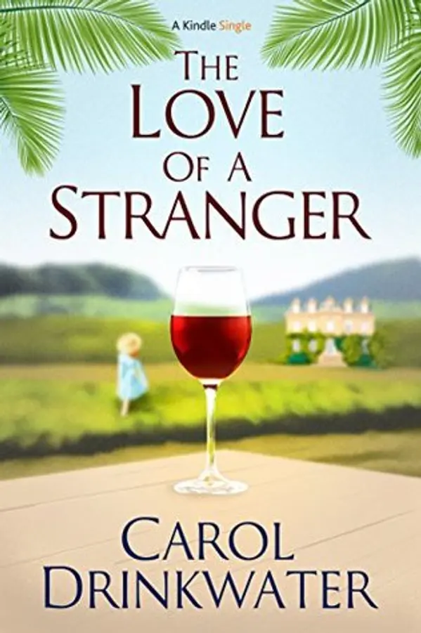 The Love of a Stranger (Kindle Single) by Carol Drinkwater cover