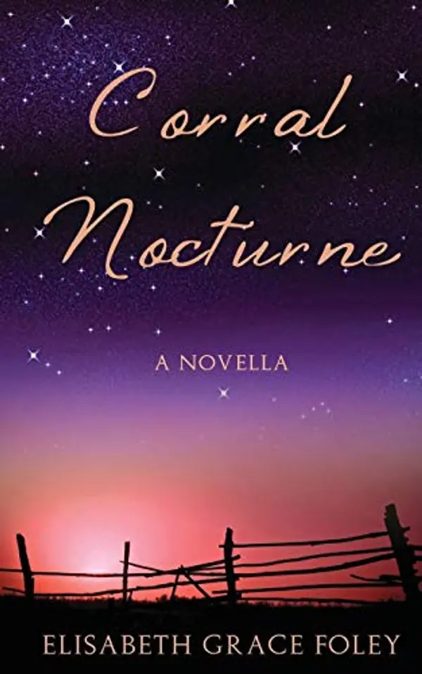 Corral Nocturne: A Novella (Historical Fairytales) by Elisabeth Grace Foley cover