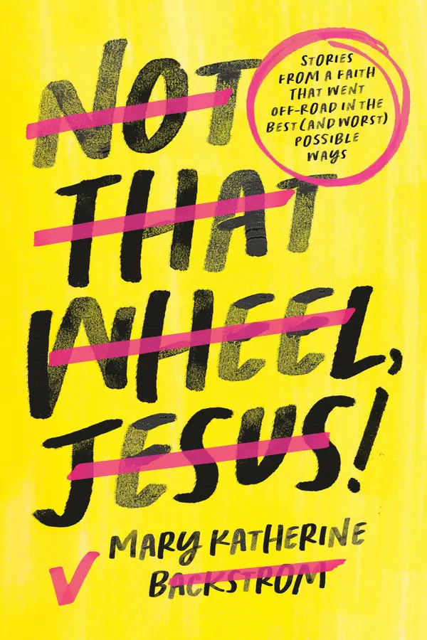 Not That Wheel, Jesus! by Mary Katherine Backstrom cover