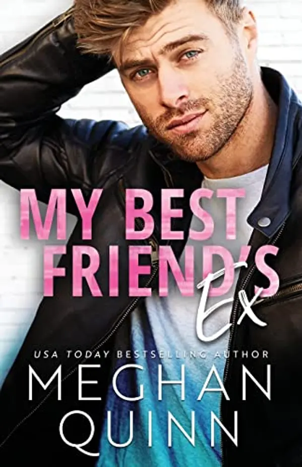 My Best Friend's Ex by Meghan Quinn cover