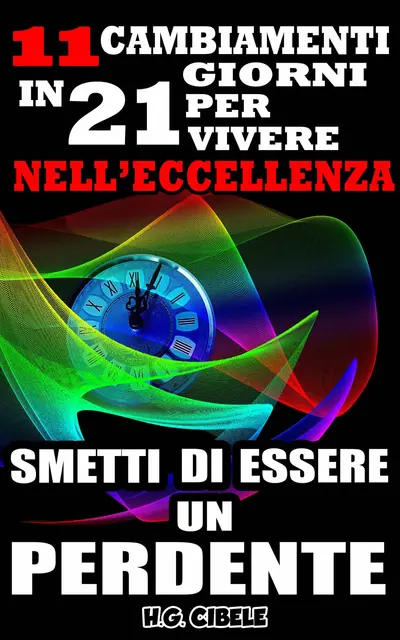 Smetti di essere un perdente. 11 cambiamenti in 21 giorni per vivere nell'eccellenza, book cover