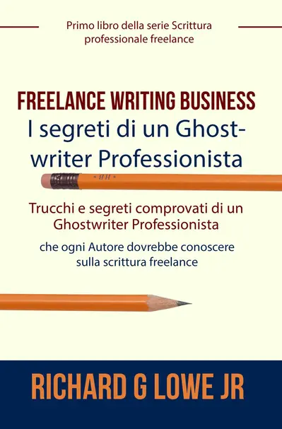 Freelance Writing Business - I segreti di un Ghostwriter Professionista book cover