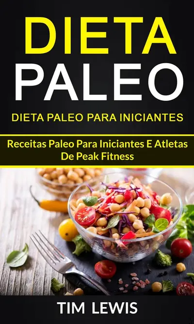 Dieta Paleo: Dieta Paleo para Iniciantes: Receitas Paleo para iniciantes e atletas de peak fitness book cover