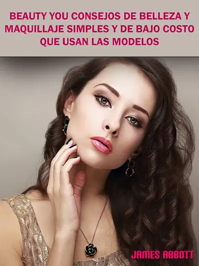 Beauty You Consejos De Belleza y Maquillaje Simples y De Bajo Costo Que Usan Las Modelos book cover
