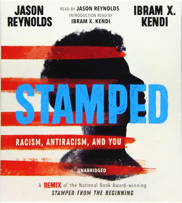 Stamped: Racism, Antiracism, and You: A Remix of the National Book Award-winning Stamped from the Beginning by Jason Reynolds, Ibram X. Kendi cover