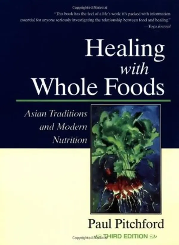 Healing With Whole Foods: Asian Traditions and Modern Nutrition by Paul Pitchford cover