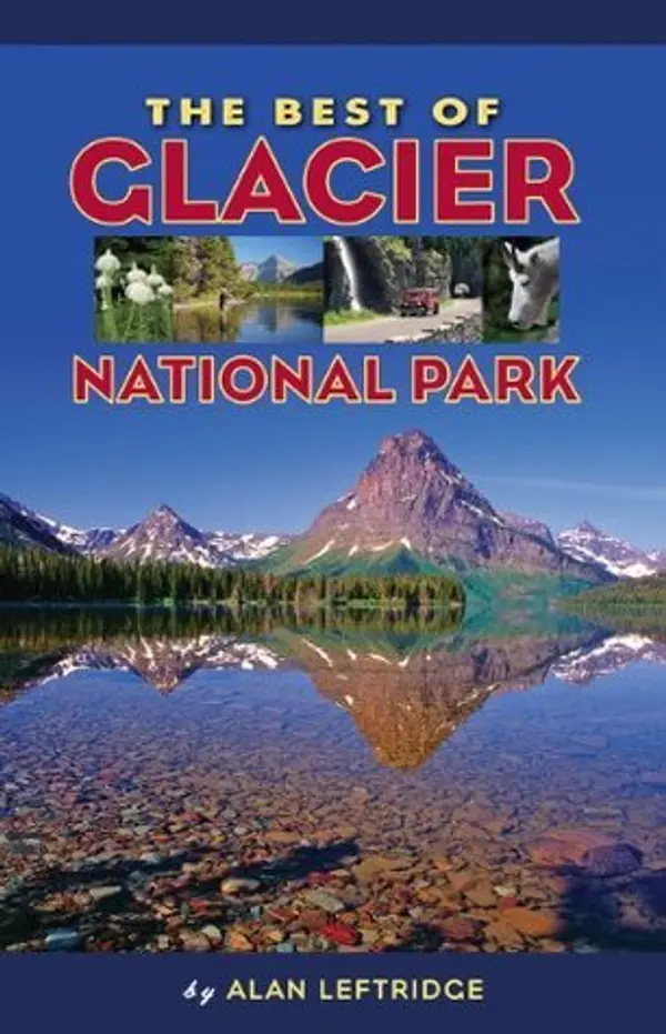The Best of Glacier National Park by Alan Leftridge cover