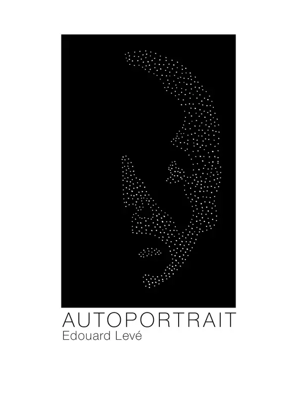 Autoportrait by Edouard Levé, Lorin Stein cover