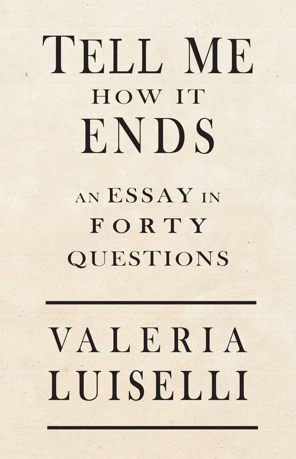 Tell Me How It Ends by Valeria Luiselli, Jon Lee Anderson cover