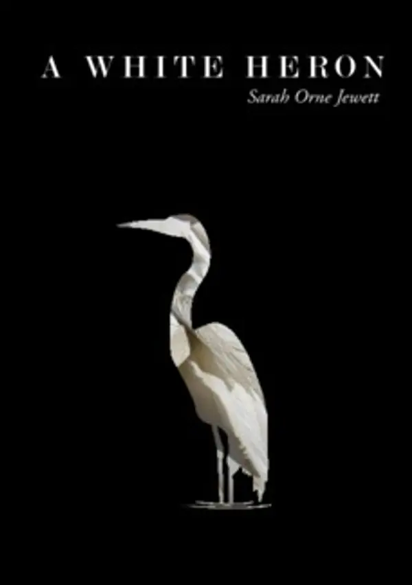 A White Heron by Sarah Orne Jewett cover