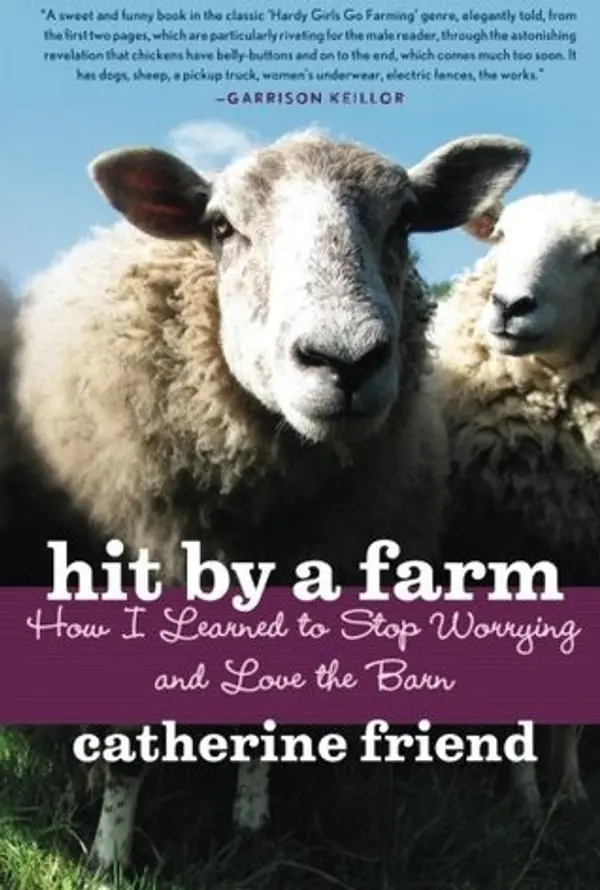 Hit by a Farm: How I Learned to Stop Worrying and Love the Barn by Catherine Friend cover