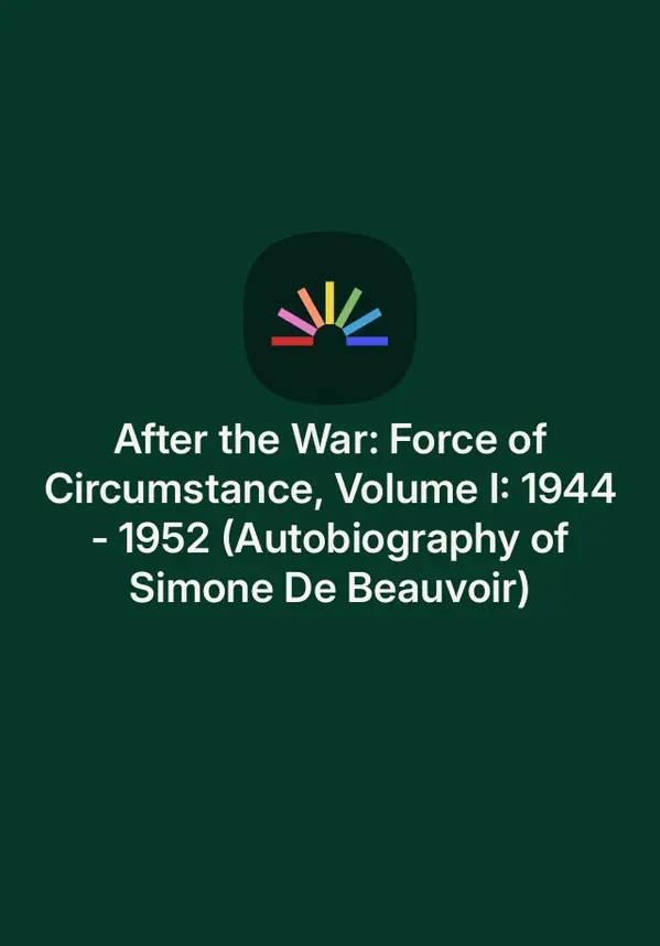 After the War: Force of Circumstance, Volume I: 1944-1952 (Autobiography of Simone De Beauvoir) by Simone de Beauvoir cover