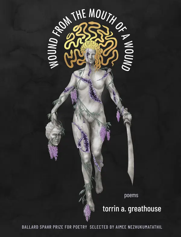 Wound from the Mouth of a Wound by torrin a. greathouse cover