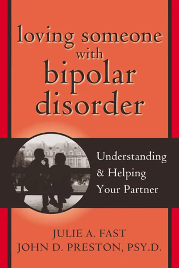 Loving Someone with Bipolar Disorder: Understanding and Helping Your Partner by Julie A. Fast, John D. Preston Psy D ABPP cover