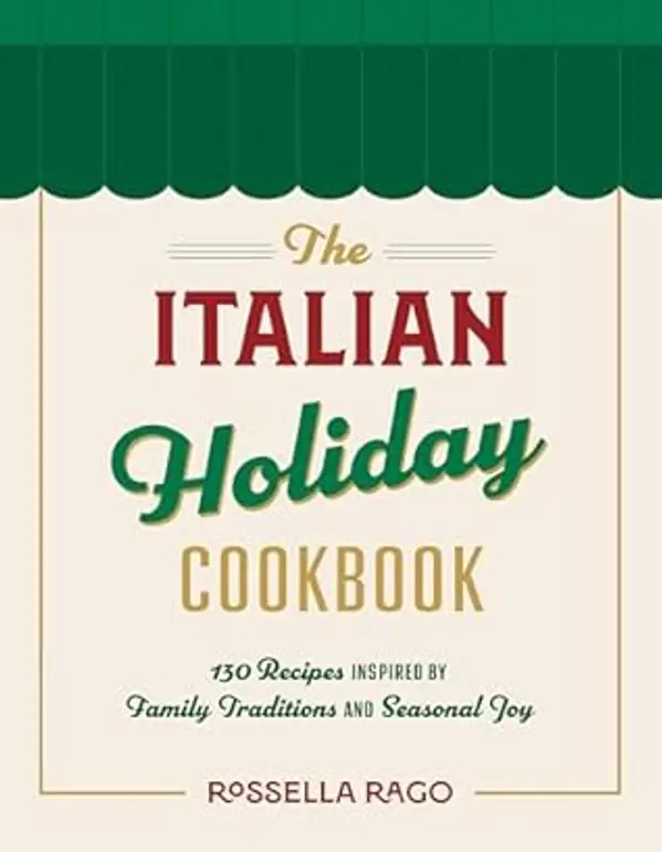 The Italian Celebration Cookbook: 130 Recipes Inspired by Family Traditions and Seasonal Joy by Rossella Rago cover