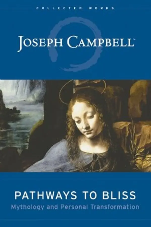 Pathways to Bliss: Mythology and Personal Transformation by Joseph Campbell cover