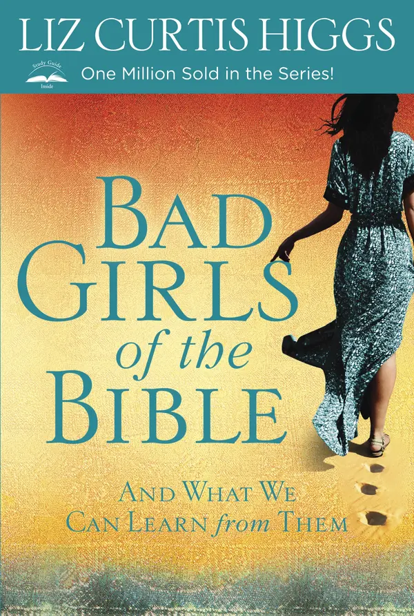 Bad Girls of the Bible by Liz Curtis Higgs cover