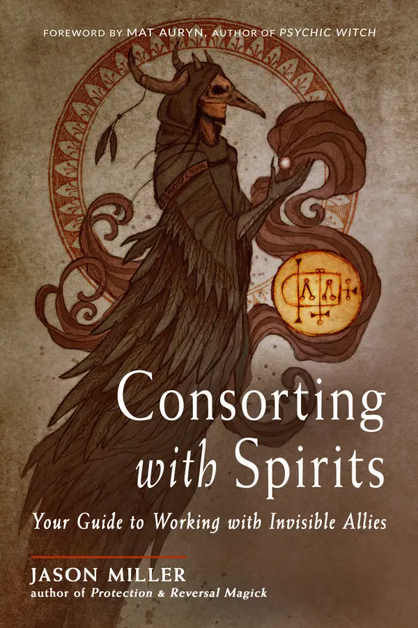 Consorting with Spirits: Your Guide to Working with Invisible Allies by Jason Miller cover
