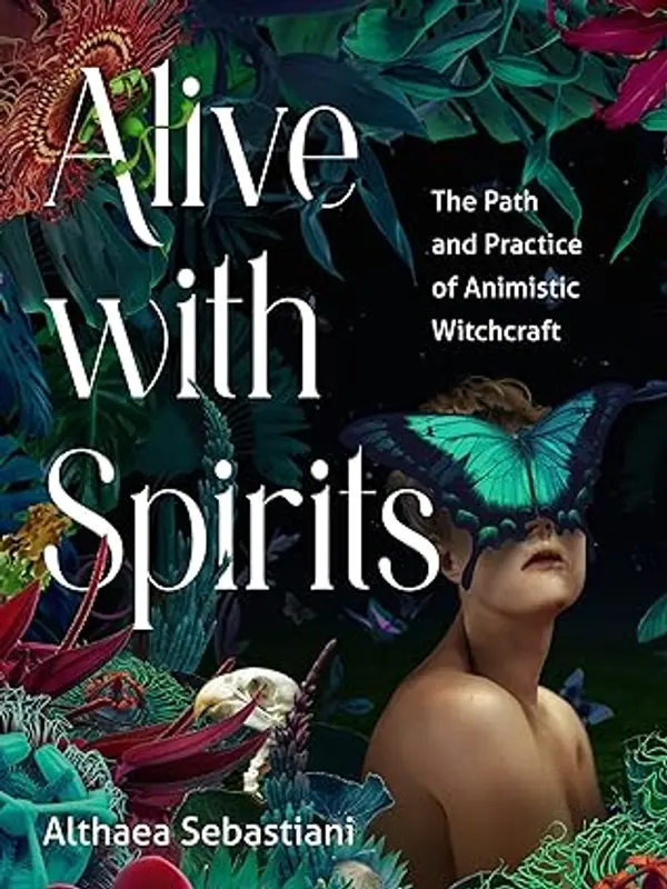 Alive with Spirits: The Path and Practice of Animistic Witchcraft by Althaea Sebastiani cover