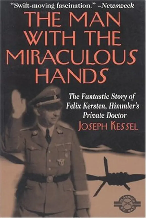The Man With the Miraculous Hands: The Fantastic Story of Felix Kersten, Himmler's Private Doctor by Joseph Kessel cover