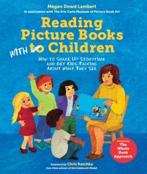 Reading Picture Books With Children: How to Shake Up Storytime and Get Kids Talking about What They See by Megan Dowd Lambert, Laura Vaccaro Seeger cover