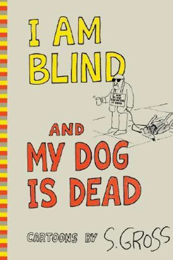 I Am Blind and My Dog is Dead by Sam Gross cover