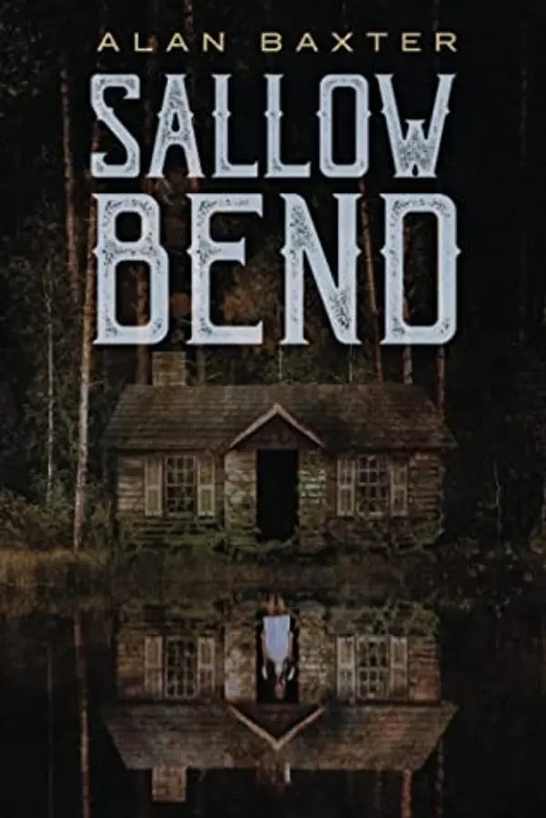 Sallow Bend by Alan Baxter, Cemetery Dance Publications cover