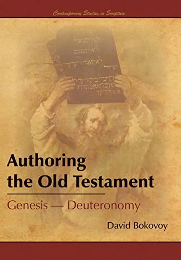 Authoring the Old Testament: Genesis-Deuteronomy (Contemporary Studies in Scripture) by David Bokovoy cover