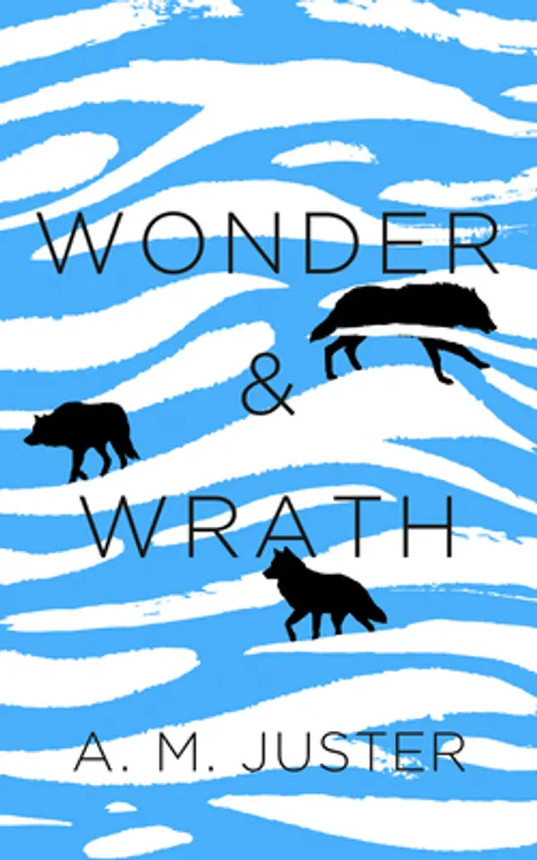 Wonder and Wrath by A.M. Juster cover