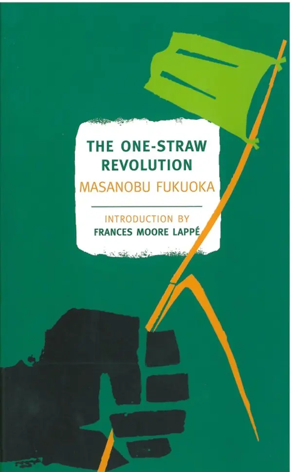 The One-Straw Revolution by Masanobu Fukuoka, Larry Korn, Wendell Berry, Masanobu Fukuoka, Frances Moore Lappé cover