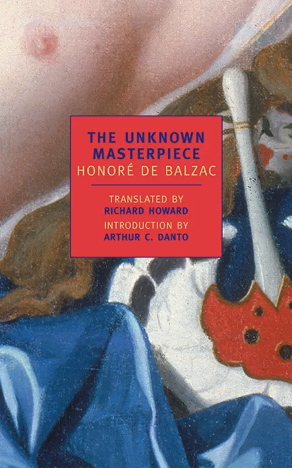 The Unknown Masterpiece by Honoré De Balzac, Richard Howard, Arthur C. Danto cover