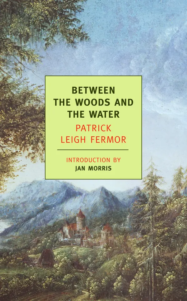 Between the Woods and the Water by Patrick Leigh Fermor, Jan Morris cover