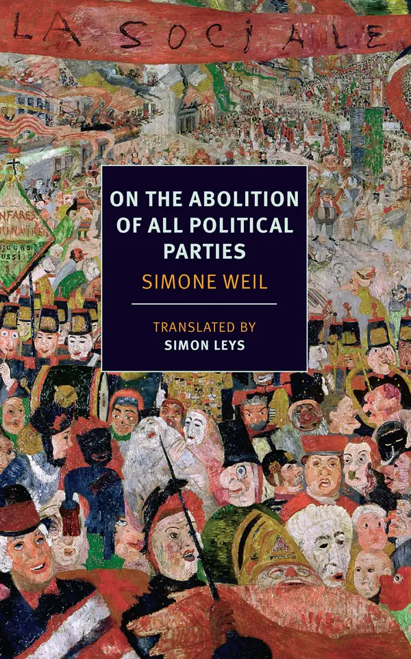 On the Abolition of All Political Parties by Simone Weil, Simon Leys, Simon Leys, Czeslaw Milosz cover