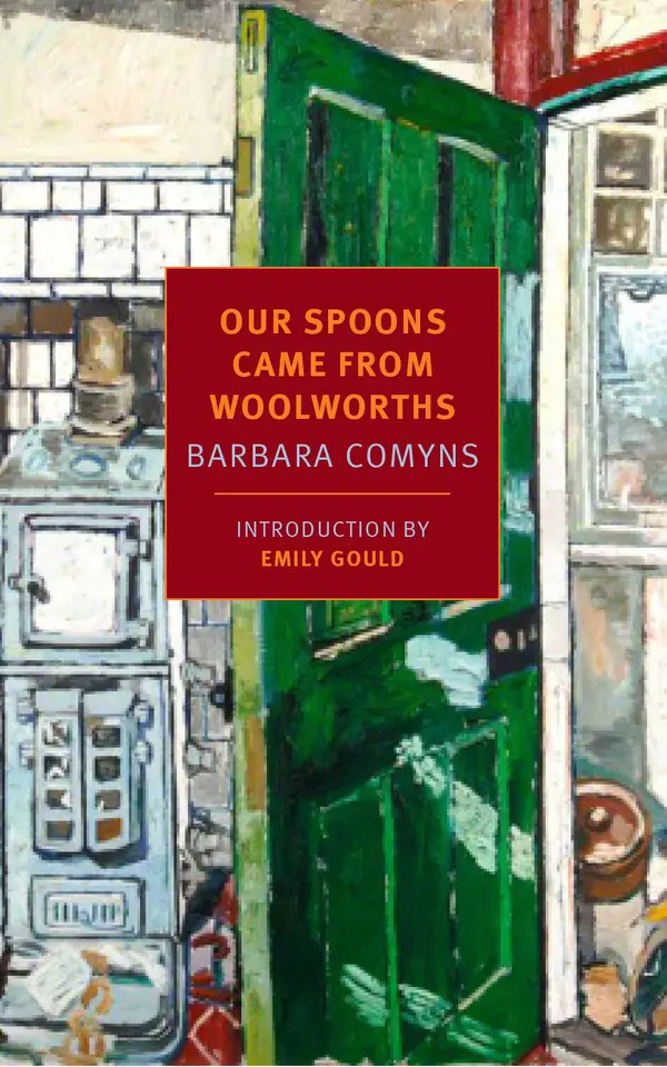 Our Spoons Came from Woolworths by Barbara Comyns, Emily Gould cover