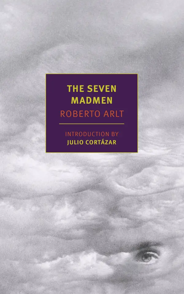 The Seven Madmen by Roberto Arlt, Julio Cortázar, Nick Caistor cover