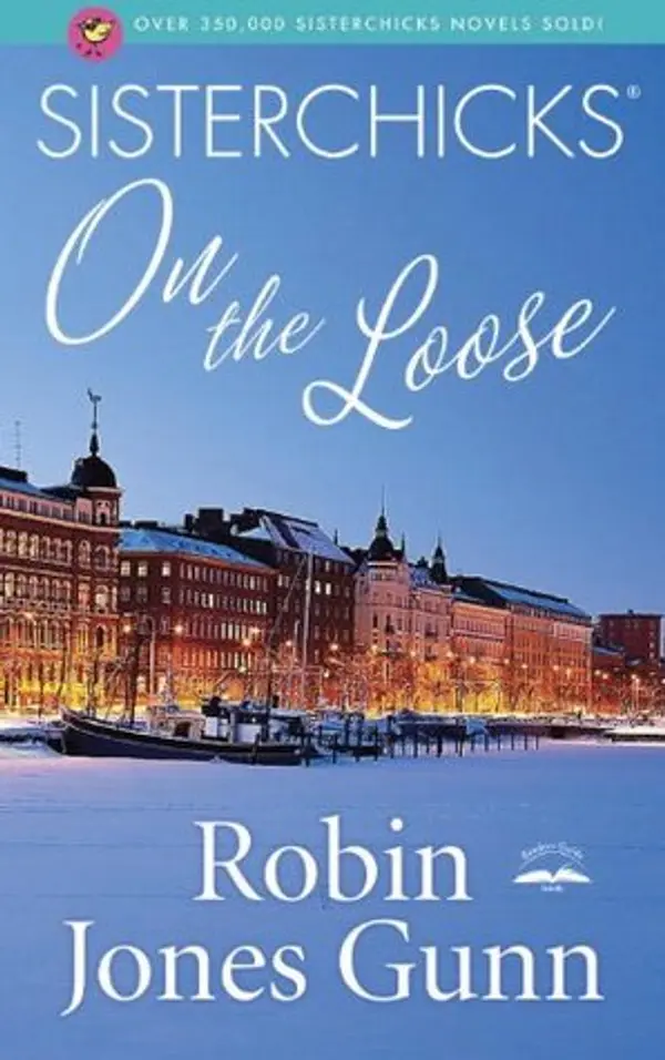 Sisterchicks on the Loose (Sisterchicks, #1) by Robin Jones Gunn cover